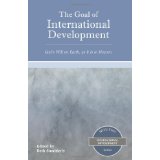 The Goal of International Development: God's Will on Earth, as It Is in Heaven (Wciu Press International Development)