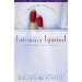 Intimacy Ignited: Conversations Couple to Couple: Fire Up Your Sex Life with the Song of Solomon