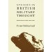 Studies in British Military Thought: Debates With Fuller and Liddell Hart