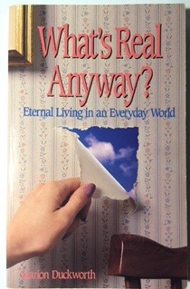 What's Real Anyway: Eternal Living in an Everyday World