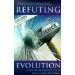 Refuting Evolution: A Handbook for Students, Parents, and Teachers Countering the Latest Arguments for Evolution