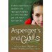Asperger's and Girls: World-Renowned Experts Join Those with Asperger's Syndrome to Resolve Issues That Girls and Women Face Every Day!