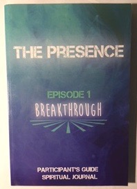 The Presence, Episode 1 Breakthrough (Participant's Guide, Spiritual Journal)