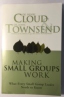 Making Small Groups Work: What Every Small Group Leader Needs to Know