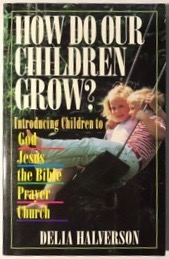 How Do Our Children Grow: Introducing Children to God, Jesus, the Bible, Prayer, Church