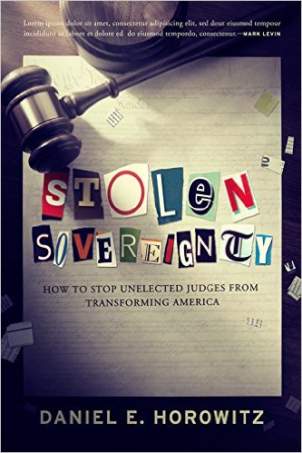 Stolen Sovereignty: How to Stop Unelected Judges From Transforming America (