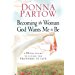 Becoming the Woman God Wants Me to Be: A 90-Day Guide to Living the Proverbs 31 Life