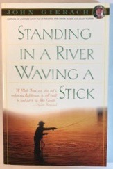 Standing in a River Waving a Stick