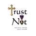 Trust Not