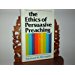 The Ethics of Persuasive Preaching