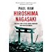 Hiroshima Nagasaki: The Real Story of the Atomic Bombings and Their Aftermath