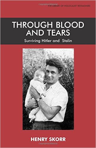 Through Blood and Tears: Surviving Hitler and Stalin (Library of Holocaust Testimonies)