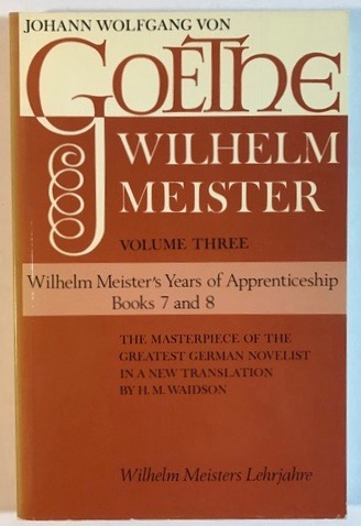 Wilhelm Meister Vol. III : The Years of Apprenticeship. Book 7 and 8