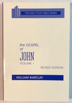 The Gospel of John, Volume One, Chapters 1 to 7 (The Daily Study Bible Series)