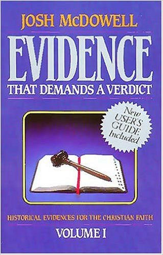 Evidence That Demands a Verdict, Volume 1: Historical Evidences for the Christian Faith