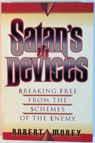 Satan's Devices: Breaking Free From the Schemes of the Enemy