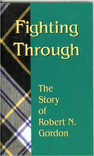 Fighting Through: The Story of Robert N. Gordon