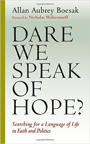 Dare We Speak of Hope: Searching for a Language of Life in Faith and Politics