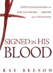 Signed in His Blood: God's Ultimate Weapon for Spiritual Warfare