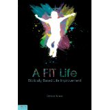 A FIT Life: Biblically Based Life Improvement