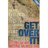 Get Over It: Letting Go and Moving on with God