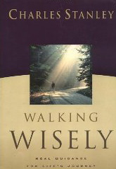 Walking Wisely: Real Guidance For Life's Journey