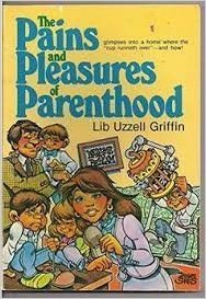 The Pains and Pleasures of Parenthood