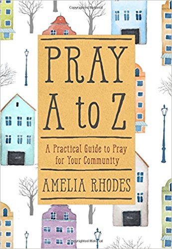 Pray A to Z: A Practical Guide to Pray for Your Community
