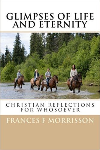 Glimpses of Life and Eternity: Christian Reflections for Whosoever