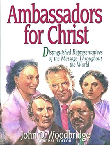 Ambassadors for Christ: Distinguished Representatives of the Message Throughout the World