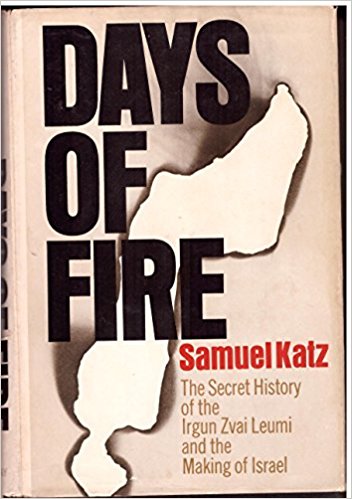 Days of Fire: The Secret History of the Irgun Zvai Leumi and the Making of Israel