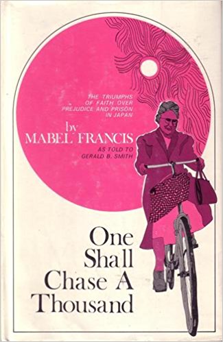 One Shall Chase A Thousand: The Triumphs of Faith Over Prejudice and Prison in Japan