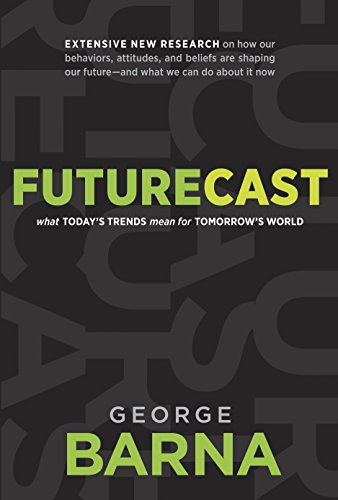 Futurecast: What Today's Trends Mean for Tomorrow's World