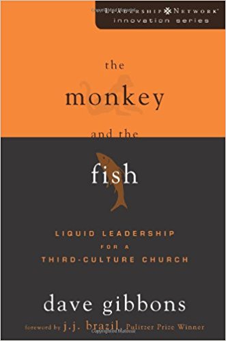 The Monkey and the Fish: Liquid Leadership for a Third-Culture Church (Leadership Network Innovation Series)