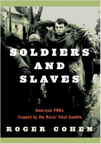 Soldiers and Slaves: American POWs Trapped by the Nazis' Final Gamble