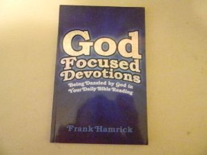 God Focused Devotions: Being Dazzled by God in Your Daily Bible Reading