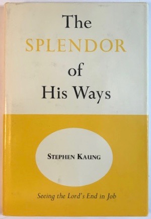 The Splendor of His Ways: Seeing the Lord's End in Job