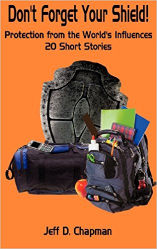 Don't Forget Your Shield! Protection From the World's Influences, 20 Short Stories