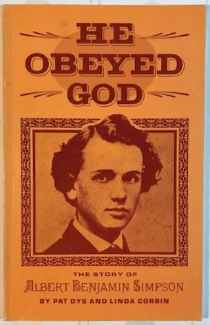 He Obeyed God: The Story of Albert Benjamin Simpson