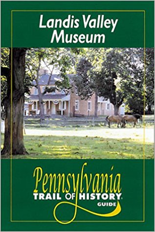 Landis Valley Museum: Pennsylvania Trail of History Guide