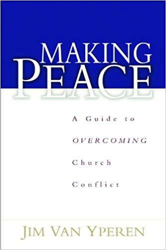 Making Peace: A Guide to Overcoming Church Conflict