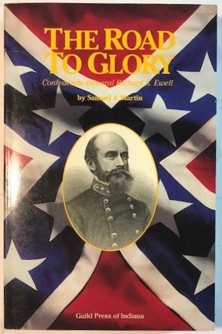 The Road to Glory: Confederate General Richard S. Ewell
