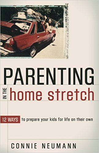 Parenting in the Home Stretch: 12 Ways to Prepare Your Kids for Life on Their Own