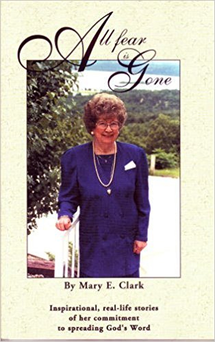 All Fear Is Gone: Inspirational, Real-Life Stories of Her Commitment to Spreading God's Word