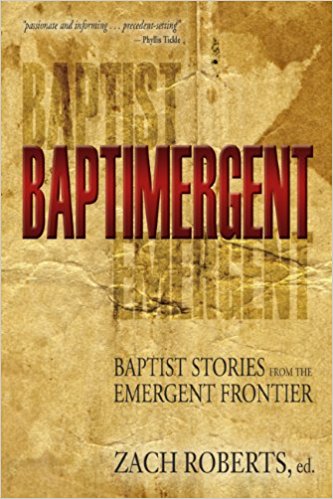 Baptimergent: Baptist Stories from the Emergent Frontier