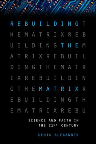 Rebuilding the Matrix: Science and Faith in the 21st Century
