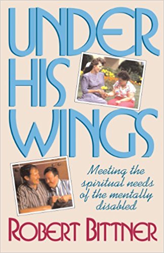 Under His Wings: Meeting the Spiritual Needs of the Mentally Disabled
