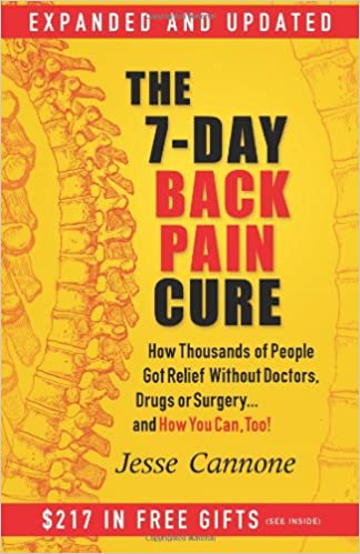 The 7-Day Back Pain Cure: How Thousands of People Got Relief Without Doctors, Drugs, or Surgery. and How You Can, Too!