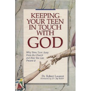 Keeping Your Teen in Tough with God: Why Teen Turn Away from the Church and How You Can Prevent It