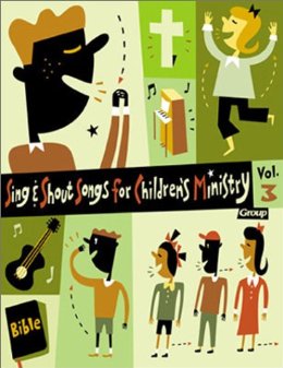 Sing & Shout Songs for Children's Ministry (Volume 3)